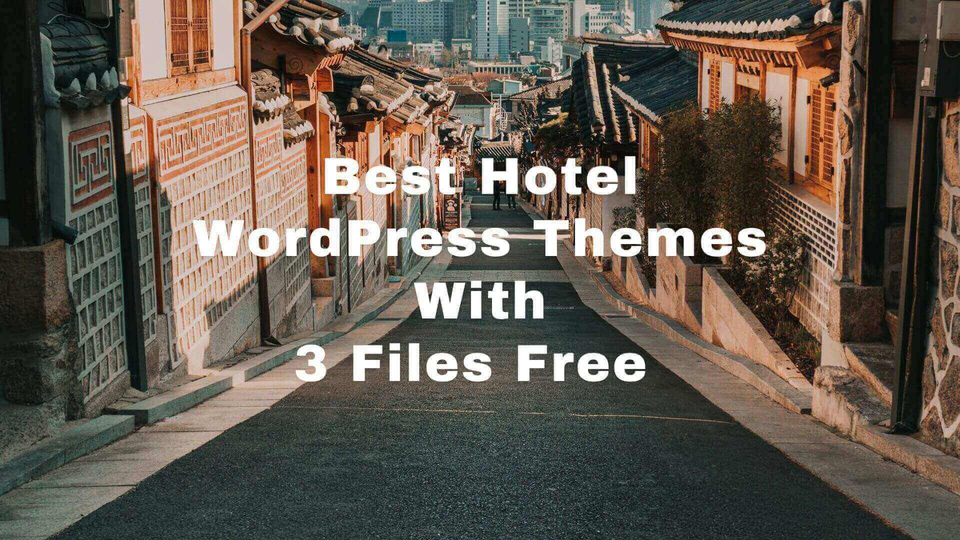 5 Best Hotel WordPress Themes With 3 Files Free